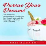 Pursue Your Dreams, Mondo Collections