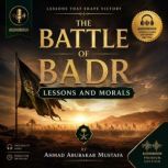 The Battle of Badr Lessons and Moral..., AHMAD ABUBAKAR MUSTAFA