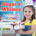 Sugar  Whimsy, Mia Carlton