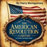 The American Revolution, Harry Montgomery