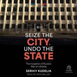 Seize the City, Undo the State, Serhiy Kudelia