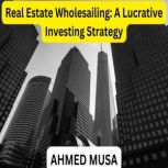 Real Estate Wholesaling A Lucrative ..., AHMED MUSA