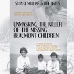 Unmasking the Killer of the Missing B..., Stuart Mullins