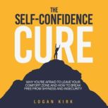 The SelfConfidence Cure, Logan Kirk