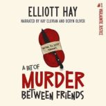 A Bit of Murder Between Friends, Elliott Hay