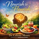 Nourish to Flourish, Dr. Celeste Moore
