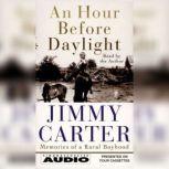 An Hour Before Daylight Memories Of A Rural Boyhood, Jimmy Carter