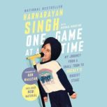 One Game at a Time, Harnarayan Singh