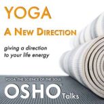 Yoga A New Direction, Osho