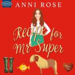 Recipe for Mr Super, Anni Rose