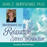 Meditations for Relaxation and Stress..., Joan Z. Borysenko, Ph.D.