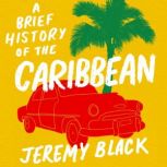 A Brief History of the Caribbean, Jeremy Black