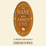 The Hare with Amber Eyes A Family's Century of Art and Loss, Edmund de Waal