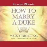 How to Marry a Duke, Vicky Dreiling