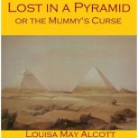 Lost in a Pyramid, Louisa May Alcott