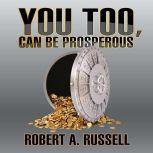 You Too, Can Be Prosperous, Robert A. Russell