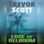 Edge of Delirium, Trevor Scott