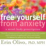 Free Yourself from Anxiety, Erin Olivo, PhD