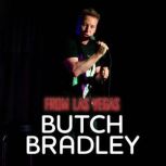 Butch Bradley From Las Vegas, Butch Bradley