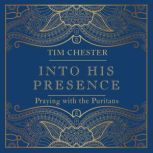 Into His Presence, Tim Chester