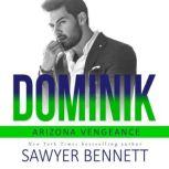 Dominik An Arizona Vengeance Novel, Sawyer Bennett