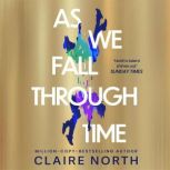 As We Fall Through Time, Claire North