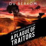 A Plague of Traitors A Leine Basso Thriller, D.V. Berkom