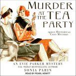 Murder at the Tea Party 1920s Historical Cozy Mystery, Sonia Parin