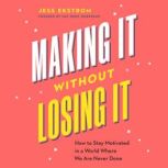 Making It Without Losing It, Jess Ekstrom