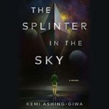 The Splinter in the Sky, Kemi AshingGiwa