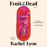 Fruit of the Dead, Rachel Lyon