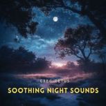 Soothing Night Sounds, Greg Cetus