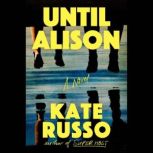 Until Alison, Kate Russo