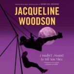 I Hadnt Meant to Tell You This, Jacqueline Woodson