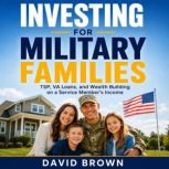 Investing for Military Families, David Brown