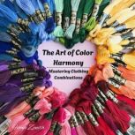 The Art of Color Harmony, Fiona Zenith