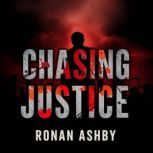 Chasing Justice A Sisters Heartfelt..., Ronan Ashby