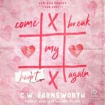 Come Break My Heart Again, C.W. Farnsworth