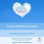 Loving with the Brain in Mind, Mona DeKoven Fishbane