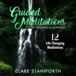 Guided Meditations for Happiness  We..., Clare Staniforth