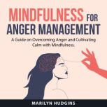 Mindfulness for Anger Management, Marilyn Hudgins