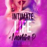 The intimate life of Monica P., P. D. David