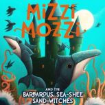 Mizzi Mozzi And The Barbarous, SeaSh..., Alannah Zim