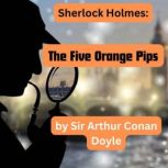Sherlock Holmes The Five Orange Pips..., Sir Arthur Conan Doyle