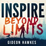 Inspire Beyond Limits Conquer Barrie..., Gideon Hawkes