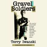 Gravel Soldiers, Terry Iwanski