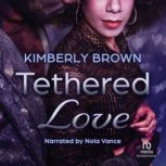Tethered Love, Kimberly Brown