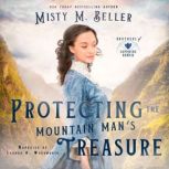 Protecting the Mountain Mans Treasur..., Misty M. Beller