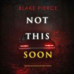 Not This Soon A Rachel Blackwood Sus..., Blake Pierce