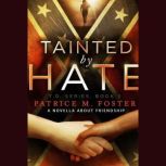 Tainted by Hate A Novella about Frie..., Patrice M Foster